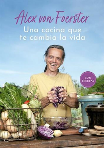 Una Cocina Que Te Cambia La Vida - Alex Von Foerster