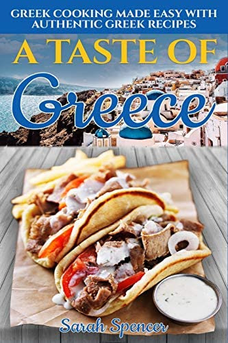 A Taste Of Greece: Greek Cooking Made Easy With Authentic Greek Recipes (best Recipes From Around The World), De Spencer, Sarah. Editorial Independently Published, Tapa Blanda En Inglés