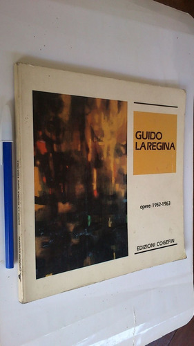 Guido La Regina Opere 1952 - 1963 