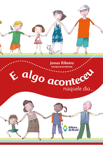 E algo aconteceu naquele dia…, de Ribeiro, Jonas. Editora do Brasil, capa mole em português, 2011