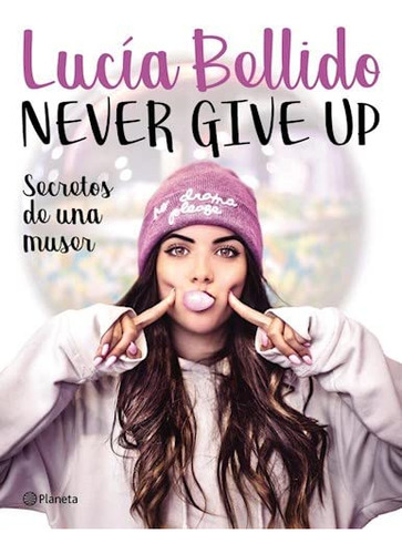 Never Give Up - Secretos De Una Muser - Bellido Serrano Luci