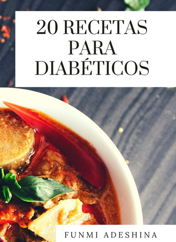 Libro 20 Recetas Para Diabéticos (spanish Edition)