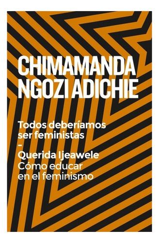 Todos Deberiamos Ser Feministas/querida Ijawele - Ngozi Adic