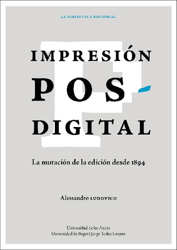 Impresión Posdigital, De Alessandro Ludovico. Editorial Universidad De Los Andes Colombia, Tapa Blanda En Español, 2021