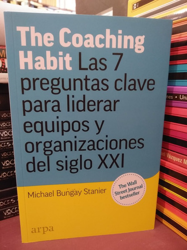 The Coaching Habit  - Michael Bungay-stanier