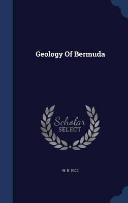 Libro Geology Of Bermuda - Rice, W. N.
