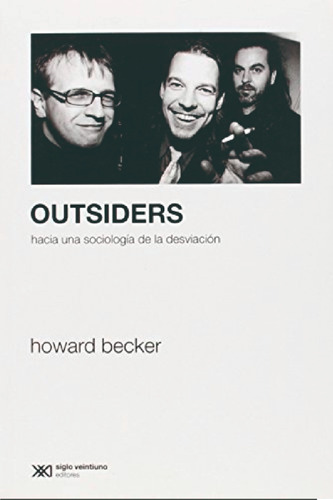 Outsiders Hacia Una Sociologia De La Desviacion Siglo Xxi
