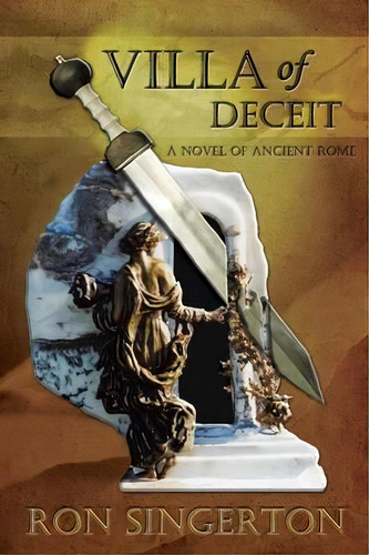 Villa Of Deceit (gaius Centurion Book 1), De Ron Singerton. Editorial Penmore Press Llc, Tapa Blanda En Inglés