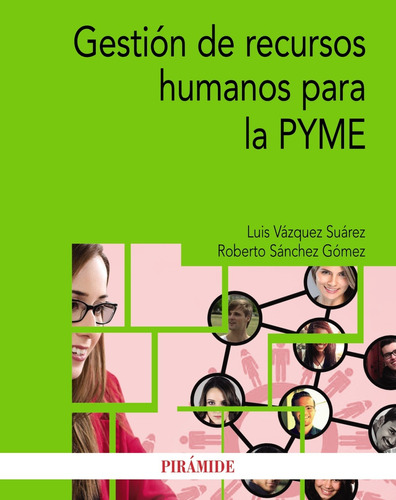 Gestión de recursos humanos para la PYME, de Vázquez Suárez, Luis. Serie Economía y Empresa Editorial PIRAMIDE, tapa blanda en español, 2019