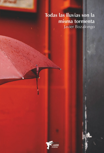 Todas Las Lluvias Son La Misma Tormenta - Bozalongo Antoã...