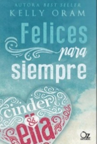 Felices Para Siempre - Cinder & Ella 2