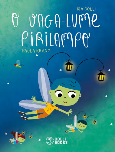 O Vaga-Lume Pirilampo, de Colli, Isa. Editorial Colli Books, capa mole, edição 1 em português, 2023