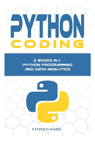 Python Coding: 2 Manuscritos En 1 Libro: Python Programming