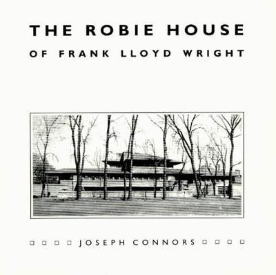 Libro The Robie House Of Frank Lloyd Wright - Joseph Conn...