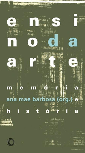 Ensino da arte: memória e história, de  Barbosa, Ana Mae. Série Estudos Editora Perspectiva Ltda., capa mole em português, 2011