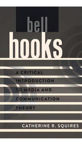 Bell Hooks, De Catherine R. Squires. Editorial Peter Lang Publishing Inc, Tapa Dura En Inglés