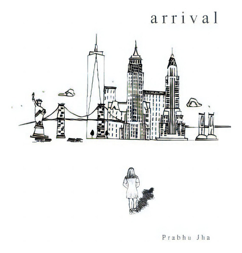 Arrival, De Jha, Prabhu., Vol. 1. Editorial Authorhouse, Tapa Blanda En Inglés