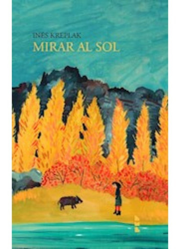 Mirar Al Sol - Inés Kreplak