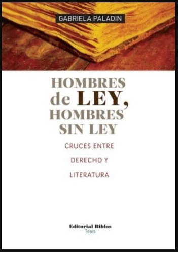 Hombres De Ley, Hombres Sin Ley. Derecho Y Literatura