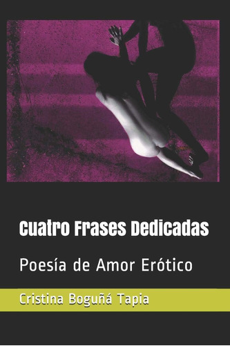 Libro: Cuatro Frases Dedicadas: Poesía De Amor Erótico (span