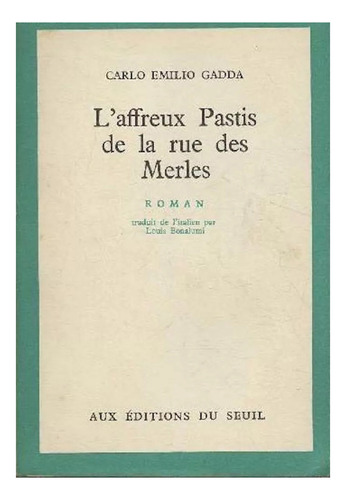 Carlo Emilio Gadda  L'affreux Pastis De La Rue Des Merles #m