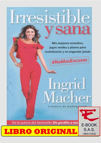 Irresistible Y Sana/ Ingrid Macher( Solo Originales)