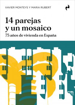 Libro 14 Parejas Y Un Mosaico. 75 Años De Vivienda En España