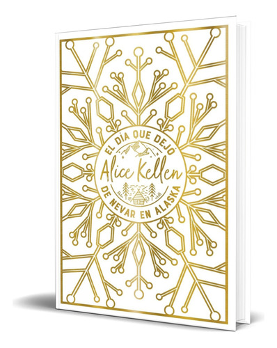 Libro El Día Que Dejó De Nevar En Alaska [ Original ], De Alice Kellen. Editorial Titania, Tapa Dura En Español, 2023