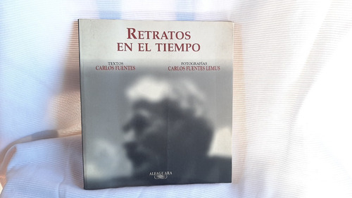 Retratos En El Tiempo Carlos Fuentes Alfaguara