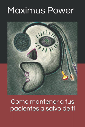 Como Mantener A Tus Pacientes A Salvo De Ti (spanish Edit...
