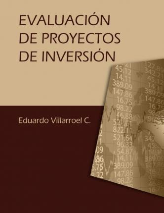 Evaluaci N De Proyectos De Inversi N - Eduardo Villarroel C