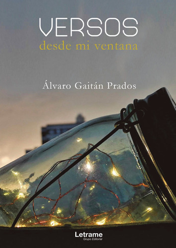 Versos desde mi ventana, de Álvaro Gaitán Prados. Editorial Letrame, tapa blanda en español, 2021