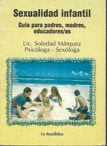 Sexualidad Infantil - Soledad Marquez - Psicologa - Sexologa