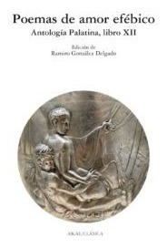 Imagen 1 de 3 de Poemas De Amor Efébico - Antología Palatina Libro Xii, Akal