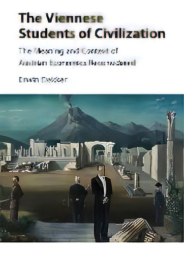 The Viennese Students Of Civilization : The Meaning And Context Of Austrian Economics Reconsidered, De Erwin Dekker. Editorial Cambridge University Press, Tapa Blanda En Inglés