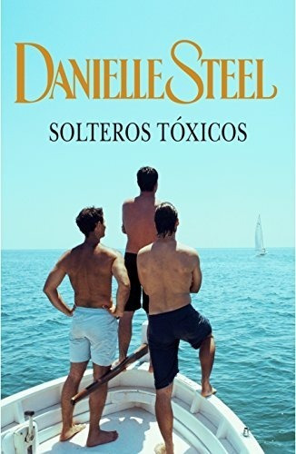 Solteros Tóxicos - Danielle Steel - Novela - Plaza & Janés