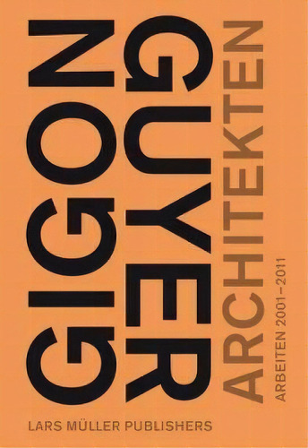 Gigon/guyer Architects, De Gerhard Mack. Editorial Lars M%c3%bcller Publishers, Tapa Dura En Inglés