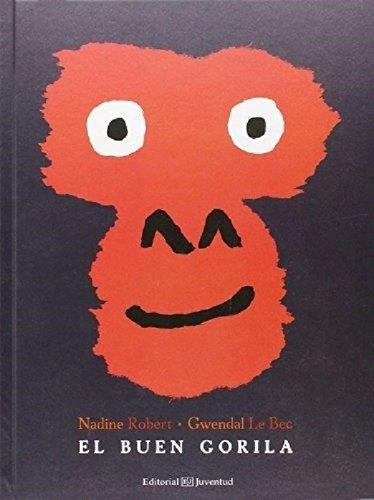 Libro - El Buen Gorila - Robert / Le Bec - Juventud