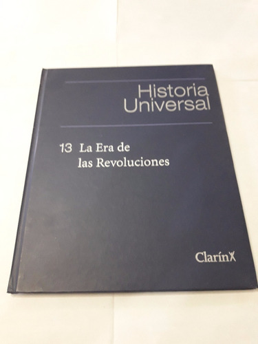 Historia Universal 13 Clarin La Era De Las Revoluciones 