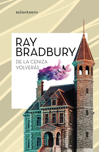 De la ceniza volverás, de Bradbury, Ray. Serie Biblioteca Ray Bradbury (Minot Editorial Minotauro México, tapa blanda en español, 2021
