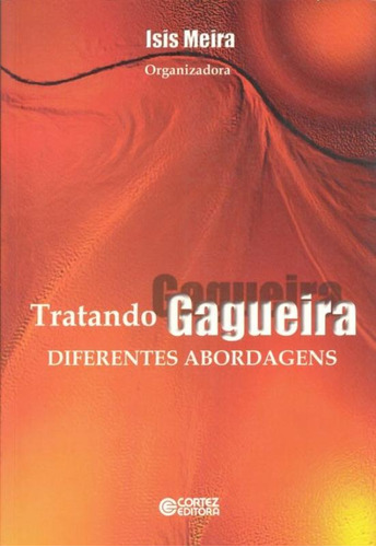 Tratando gagueira: Diferentes abordagens, de Meira, Isis. Cortez Editora e Livraria LTDA, capa mole em português, 2002