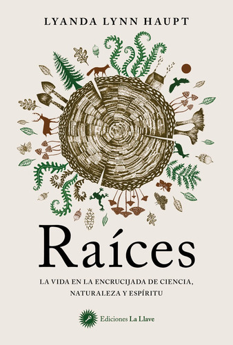 Raíces, de LYNN HAUPT,LYANDA. Editorial Ediciones La Llave, tapa blanda en español