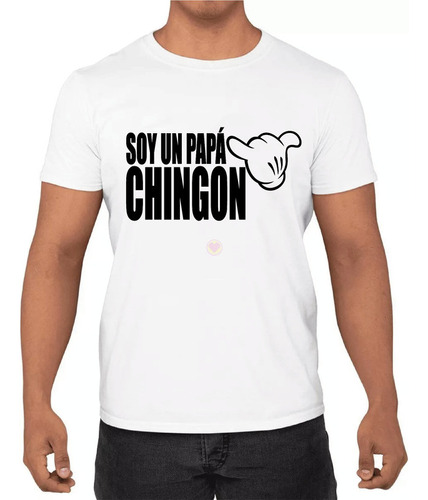 Playera Soy Un Papá Chingón