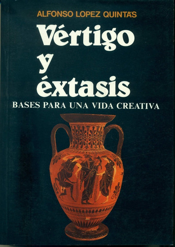 Vértigo Y Éxtasis- Bases Para Una Vida Creativa