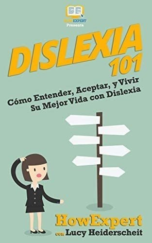 Libro: Dislexia 101: Cómo Entender, Aceptar, Y Vivir Su Mej