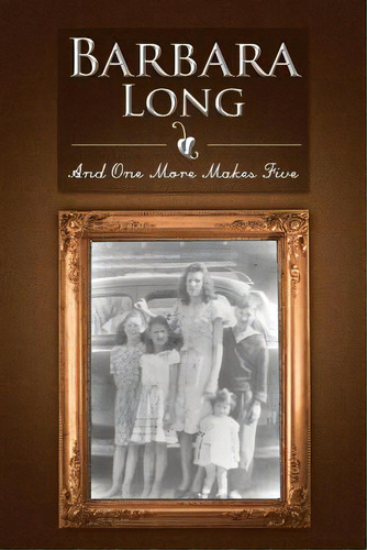 And One More Makes Five, De Long, Barbara. Editorial Authorhouse, Tapa Blanda En Inglés