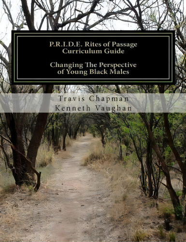 P.r.i.d.e. Rites Of Passage Curriculum Guide, De Travis Chapman. Editorial Createspace Independent Publishing Platform, Tapa Blanda En Inglés