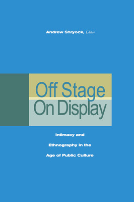 Libro Off Stage/on Display: Intimacy And Ethnography In T...