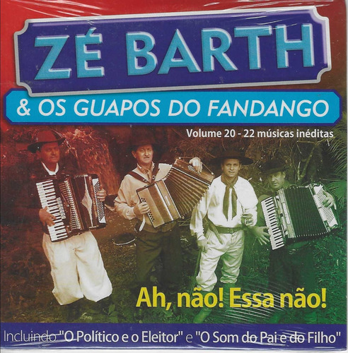 Cd - Zé Barth & Os Guapos Do Fandango - Ah, Não! Essa Não!