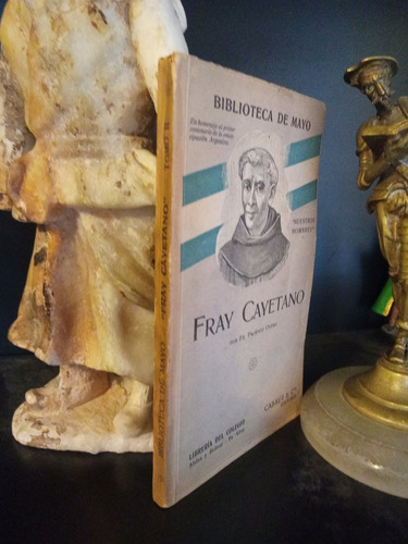 Fray Cayetano - Pacífico Otero - Biblioteca De Mayo 1908